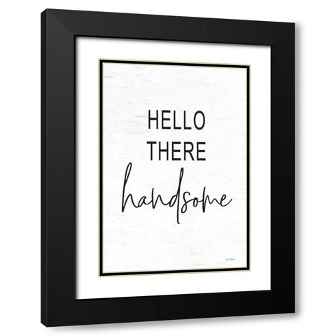 Hello There Handsome Black Modern Wood Framed Art Print with Double Matting by Lettered and Lined