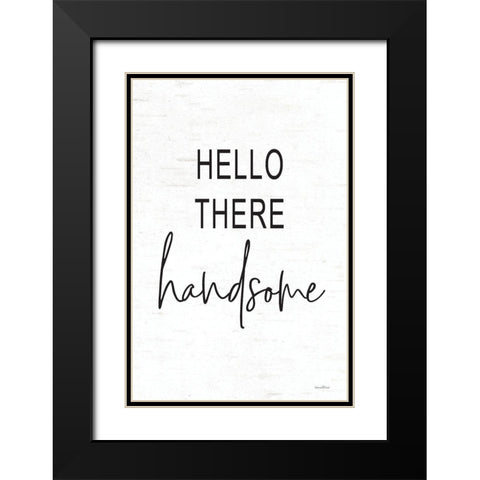 Hello There Handsome Black Modern Wood Framed Art Print with Double Matting by Lettered and Lined