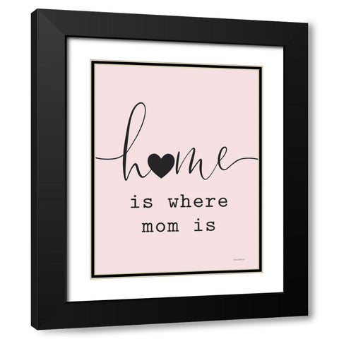 Home is Where Mom Is Black Modern Wood Framed Art Print with Double Matting by Lettered and Lined
