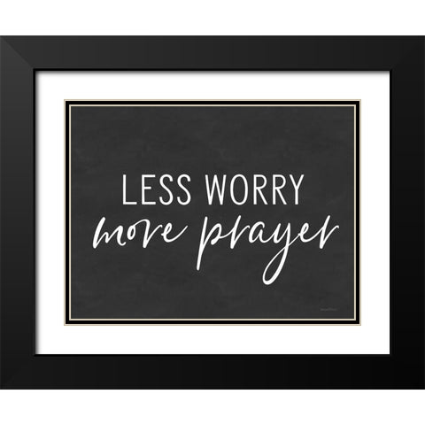 Less Worry, More Prayer Black Modern Wood Framed Art Print with Double Matting by lettered And lined