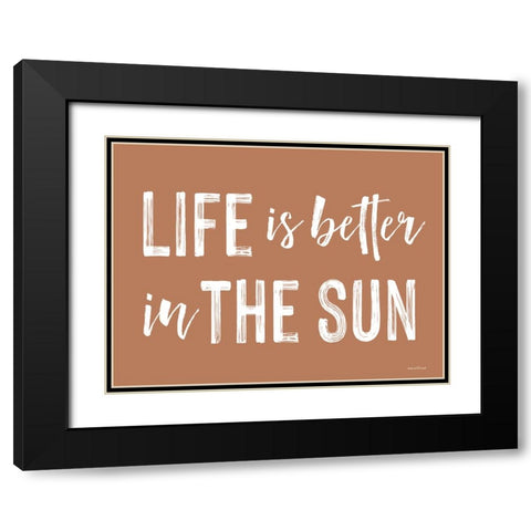 Life is Better in the Sun Black Modern Wood Framed Art Print with Double Matting by Lettered and Lined