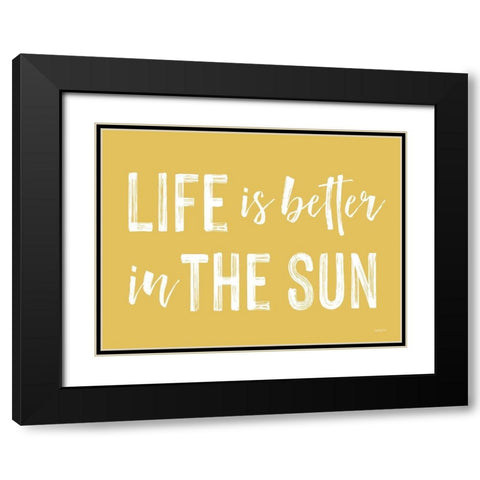 Life is Better in the Sun Black Modern Wood Framed Art Print with Double Matting by Lettered and Lined