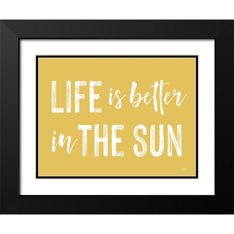 Life is Better in the Sun Black Modern Wood Framed Art Print with Double Matting by Lettered and Lined