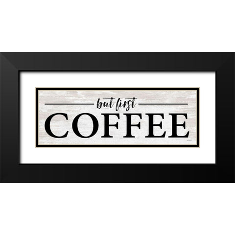But First Coffee I Black Modern Wood Framed Art Print with Double Matting by Lettered And Lined