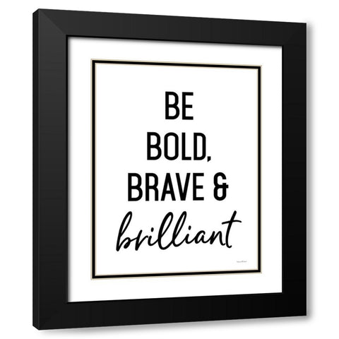 Bold, Brave And Brilliant Black Modern Wood Framed Art Print with Double Matting by Lettered and Lined