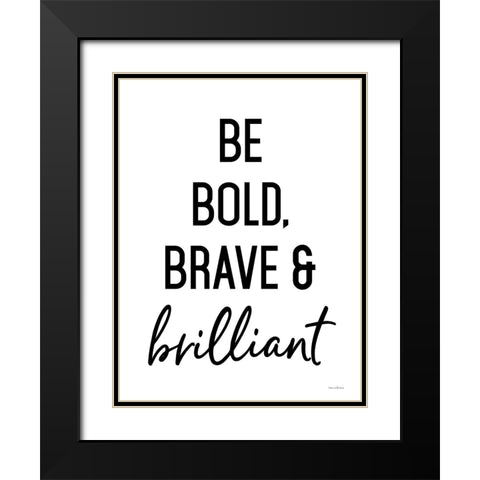 Bold, Brave And Brilliant Black Modern Wood Framed Art Print with Double Matting by Lettered and Lined