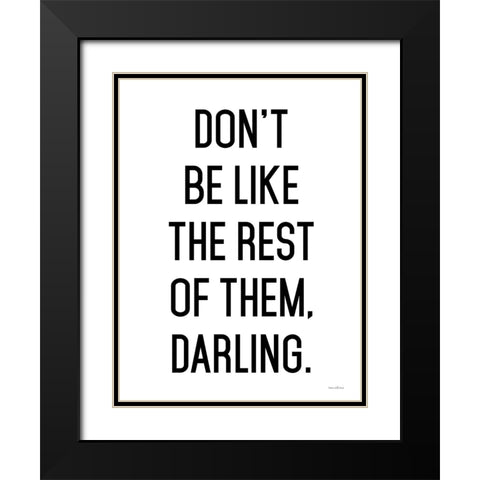 Dont Be Like the Rest of Them Black Modern Wood Framed Art Print with Double Matting by Lettered and Lined