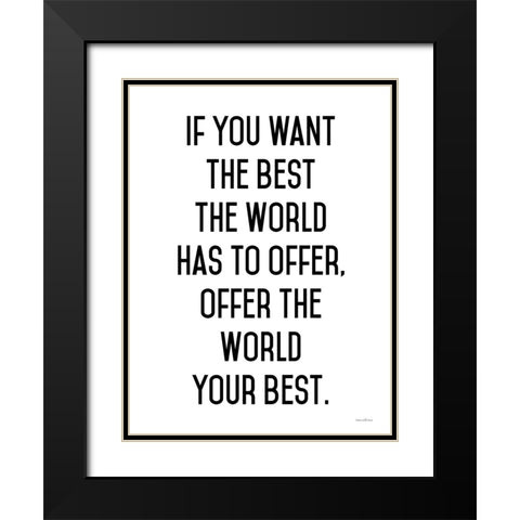 Offer the World Your Best Black Modern Wood Framed Art Print with Double Matting by Lettered and Lined