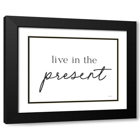 Live in the Present Black Modern Wood Framed Art Print with Double Matting by Lettered and Lined