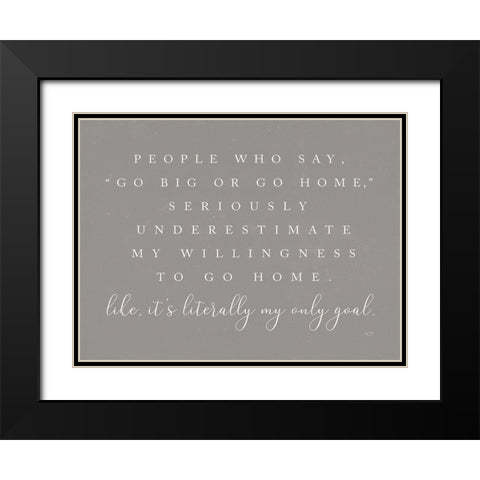 Go Big or Go Home    Black Modern Wood Framed Art Print with Double Matting by Lux + Me Designs