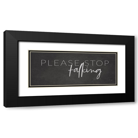 Please Stop Talking    Black Modern Wood Framed Art Print with Double Matting by Lux + Me Designs