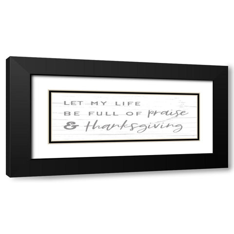 Praise And Thanksgiving Black Modern Wood Framed Art Print with Double Matting by Lux + Me Designs