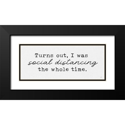 Always Social Distancing Black Modern Wood Framed Art Print with Double Matting by Lux + Me Designs