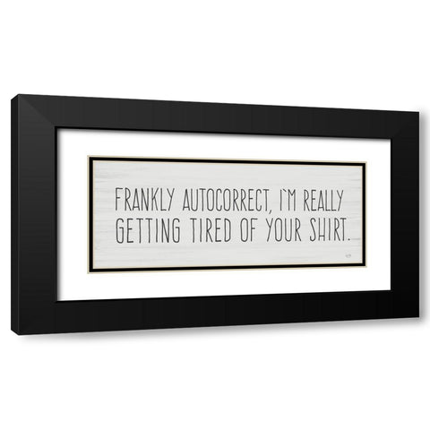 Tired of Autocorrect Black Modern Wood Framed Art Print with Double Matting by Lux + Me Designs