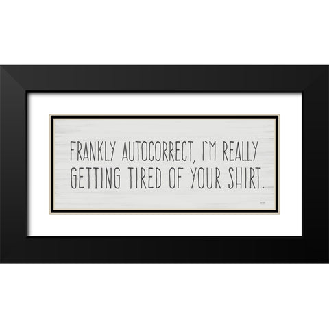 Tired of Autocorrect Black Modern Wood Framed Art Print with Double Matting by Lux + Me Designs