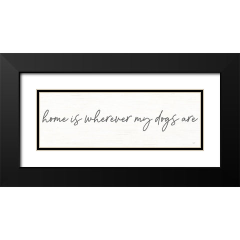 Home is Wherever My Dogs Are Black Modern Wood Framed Art Print with Double Matting by Lux + Me Designs