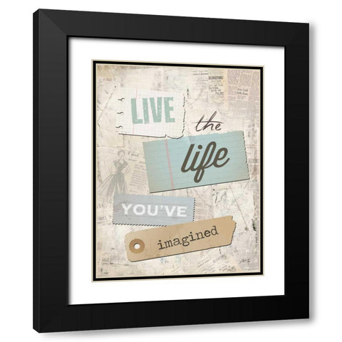 Live the Life Youve Imagined Black Modern Wood Framed Art Print with Double Matting by Rae, Marla
