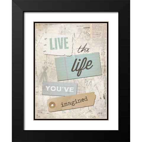 Live the Life Youve Imagined Black Modern Wood Framed Art Print with Double Matting by Rae, Marla