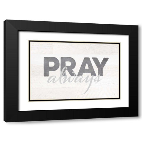 Pray Always Black Modern Wood Framed Art Print with Double Matting by Rae, Marla