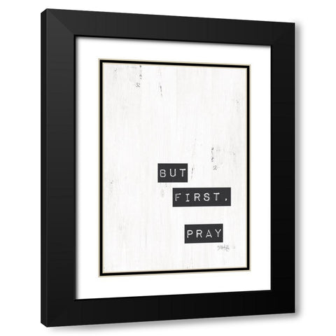 But First, Pray Black Modern Wood Framed Art Print with Double Matting by Rae, Marla
