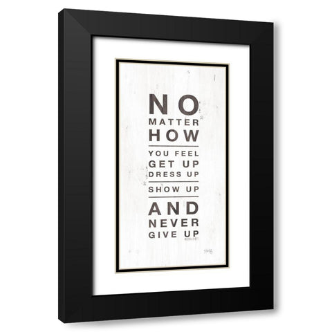 No Matter How You Feel Black Modern Wood Framed Art Print with Double Matting by Rae, Marla