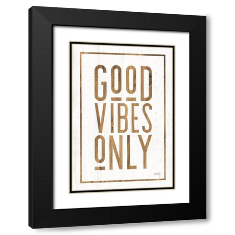Good Vibes Only Black Modern Wood Framed Art Print with Double Matting by Rae, Marla