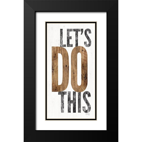 Lets Do This Black Modern Wood Framed Art Print with Double Matting by Rae, Marla