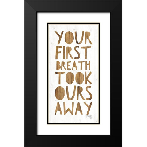 Your First Breath Took Ours Away Black Modern Wood Framed Art Print with Double Matting by Rae, Maria