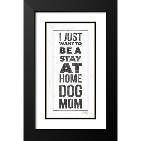 Dog Mom Black Modern Wood Framed Art Print with Double Matting by Rae, Marla
