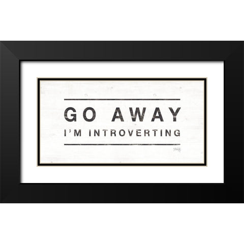 Go Away Im Introverting Black Modern Wood Framed Art Print with Double Matting by Rae, Maria
