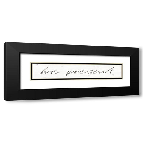 Be Present Black Modern Wood Framed Art Print with Double Matting by Rae, Maria