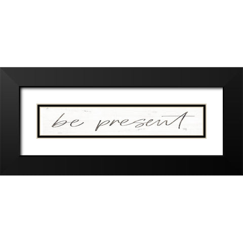Be Present Black Modern Wood Framed Art Print with Double Matting by Rae, Maria