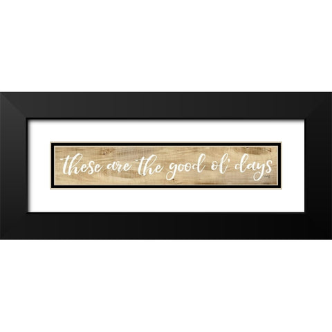 These Are the Good Ol Days Black Modern Wood Framed Art Print with Double Matting by Rae, Marla