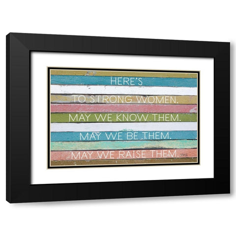 Heres to Strong Women Black Modern Wood Framed Art Print with Double Matting by Rae, Marla