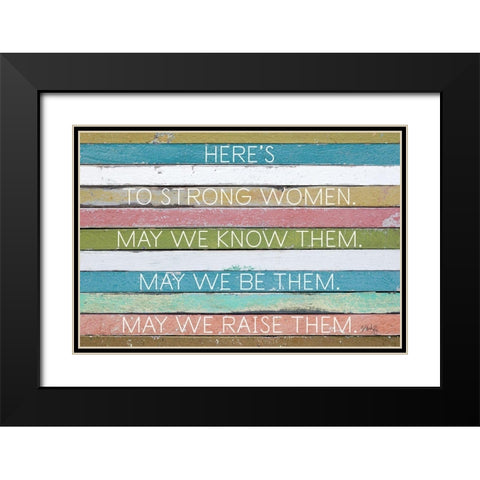 Heres to Strong Women Black Modern Wood Framed Art Print with Double Matting by Rae, Marla
