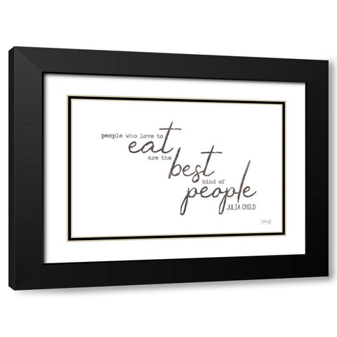 People Who Love to Eat Black Modern Wood Framed Art Print with Double Matting by Rae, Marla