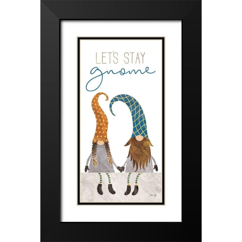 Lets Stay Gnome Black Modern Wood Framed Art Print with Double Matting by Rae, Marla