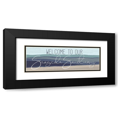 Welcome to Our Seaside Sanctuary Black Modern Wood Framed Art Print with Double Matting by Rae, Marla