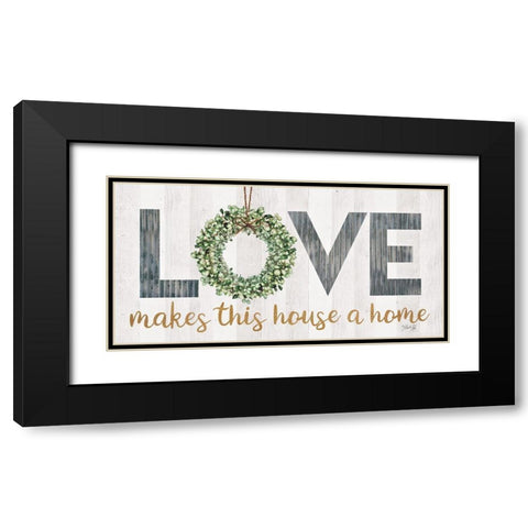 Love Makes This House a Home with Wreath Black Modern Wood Framed Art Print with Double Matting by Rae, Marla