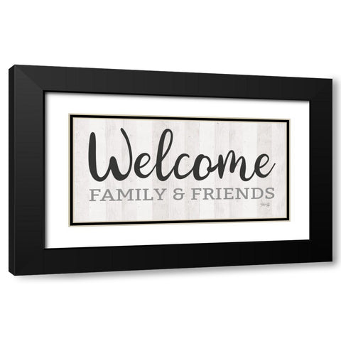 Welcome Family And Friends Black Modern Wood Framed Art Print with Double Matting by Rae, Marla