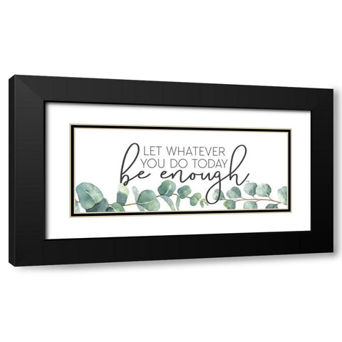 Be Enough Black Modern Wood Framed Art Print with Double Matting by Michelle, Misty