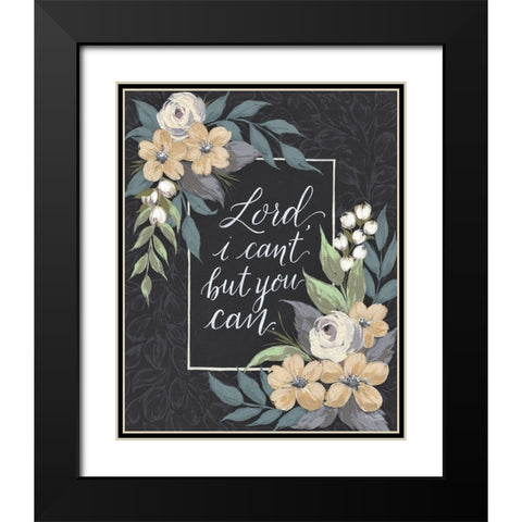 Lord I Cant But You Can Black Modern Wood Framed Art Print with Double Matting by Norman, Michele