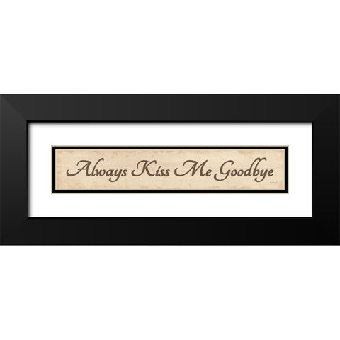 Always Kiss Me Goodbye Black Modern Wood Framed Art Print with Double Matting by Rader, Lauren