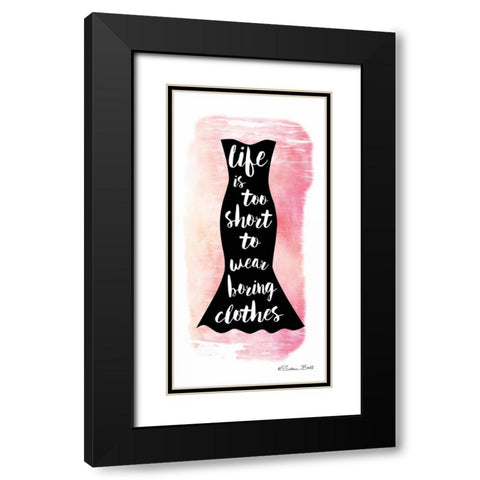 Life is too Short Black Modern Wood Framed Art Print with Double Matting by Ball, Susan