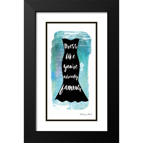 Dress Like Youre Already Famous Black Modern Wood Framed Art Print with Double Matting by Ball, Susan