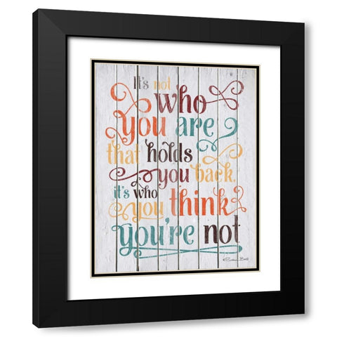 Who You Think You Are Black Modern Wood Framed Art Print with Double Matting by Ball, Susan
