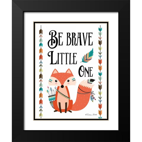 Be Brave Little One Black Modern Wood Framed Art Print with Double Matting by Ball, Susan