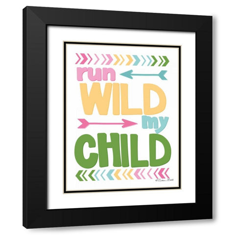 Run Wild My Child Black Modern Wood Framed Art Print with Double Matting by Ball, Susan