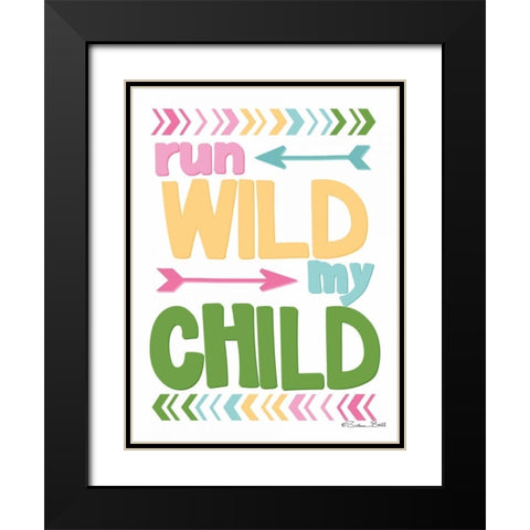 Run Wild My Child Black Modern Wood Framed Art Print with Double Matting by Ball, Susan