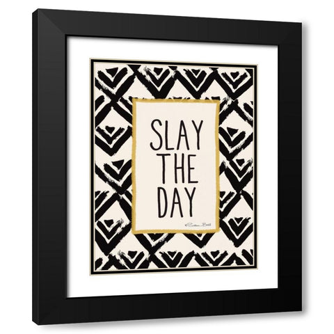 Slay the Day Black Modern Wood Framed Art Print with Double Matting by Ball, Susan